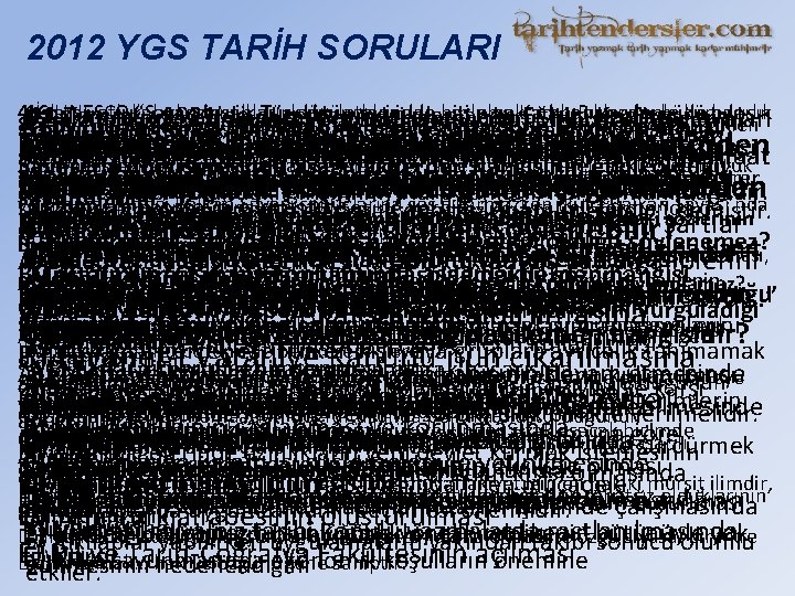 2012 YGS TARİH SORULARI 4. İslamiyet’i 16. UNESCO kabul “Savaş, eden insanların ilk Türkdüşüncelerinde