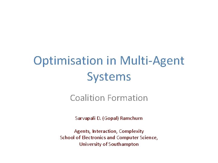 Optimisation in MultiAgent Systems Coalition Formation Sarvapali D