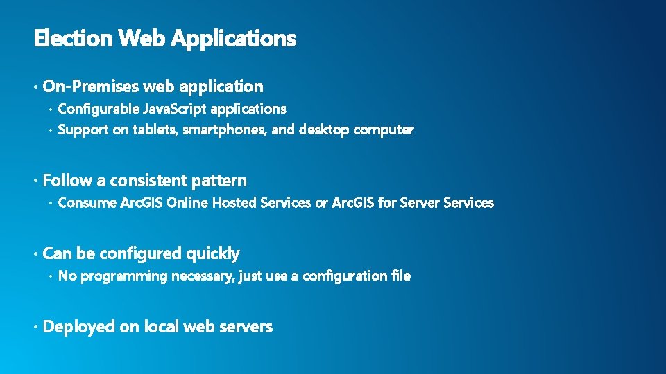 Election Web Applications • On-Premises web application Configurable Java. Script applications • Support on