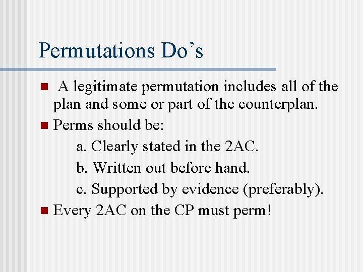 Permutations Do’s A legitimate permutation includes all of the plan and some or part