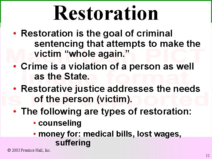 Restoration • Restoration is the goal of criminal sentencing that attempts to make the