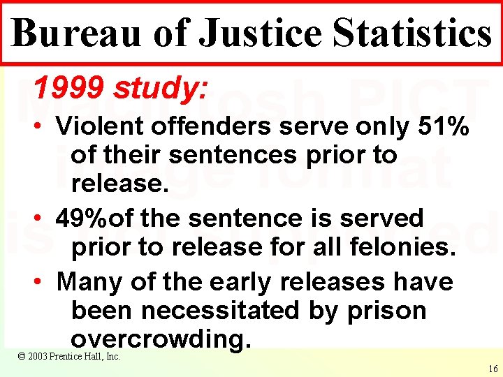 Bureau of Justice Statistics 1999 study: • Violent offenders serve only 51% of their