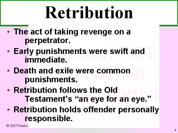 Retribution • The act of taking revenge on a perpetrator. • Early punishments were