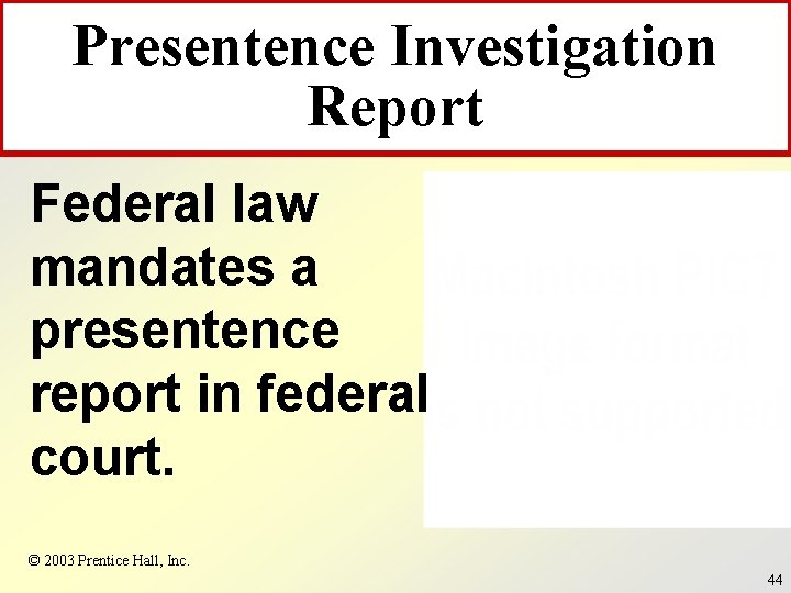 Presentence Investigation Report Federal law mandates a presentence report in federal court. © 2003