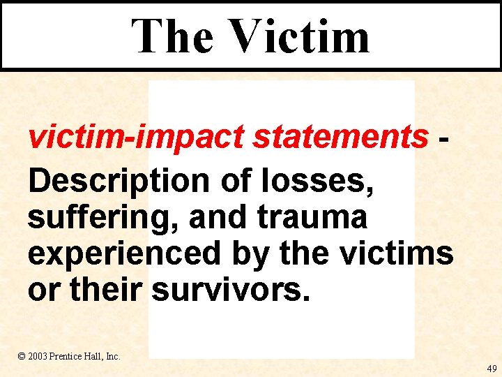The Victim victim-impact statements Description of losses, suffering, and trauma experienced by the victims