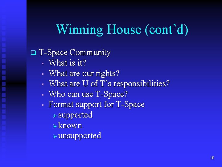 Winning House (cont’d) q T-Space Community § What is it? § What are our
