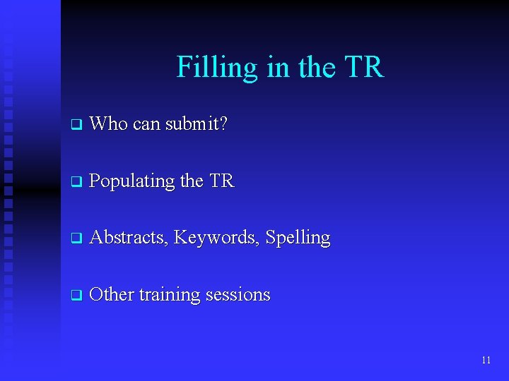 Filling in the TR q Who can submit? q Populating the TR q Abstracts,