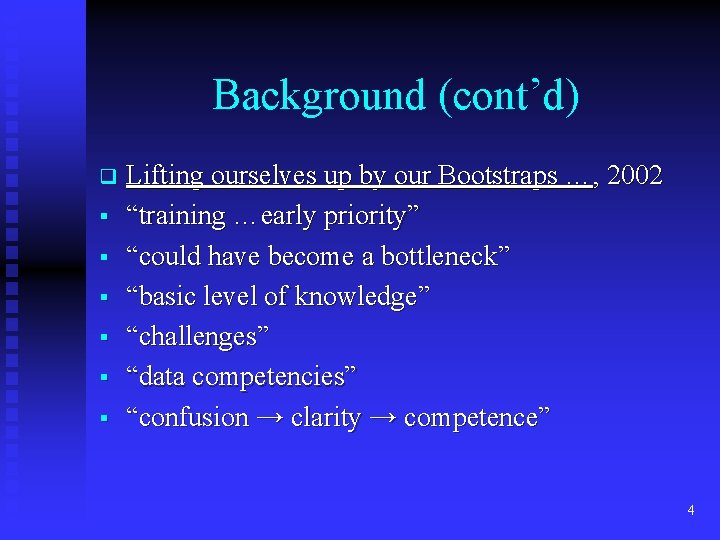 Background (cont’d) q § § § Lifting ourselves up by our Bootstraps …, 2002