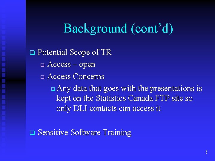 Background (cont’d) q Potential Scope of TR q Access – open q Access Concerns