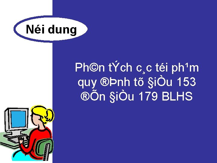 Néi dung Ph©n tÝch c¸c téi ph¹m quy ®Þnh tõ §iÒu 153 ®Õn §iÒu