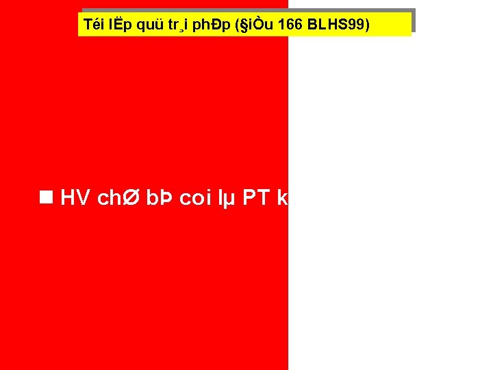 Téi lËp quü tr¸i phÐp (§iÒu 166 BLHS 99) l Quüch a cã ®