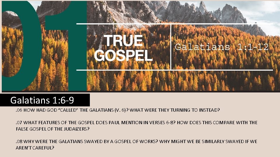 Galatians 1: 6 -9. 06 HOW HAD GOD “CALLED” THE GALATIANS (V. 6)? WHAT