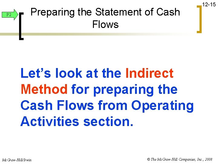 P 2 Preparing the Statement of Cash Flows 12 -15 Let’s look at the