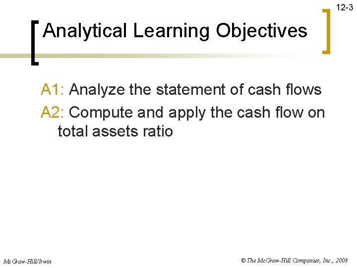 12 -3 Analytical Learning Objectives A 1: Analyze the statement of cash flows A