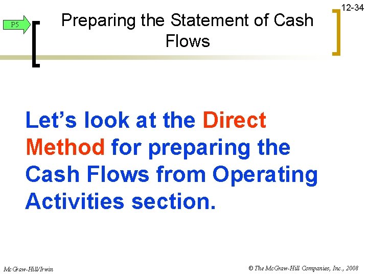 Preparing the Statement of Cash Flows P 5 12 -34 Let’s look at the