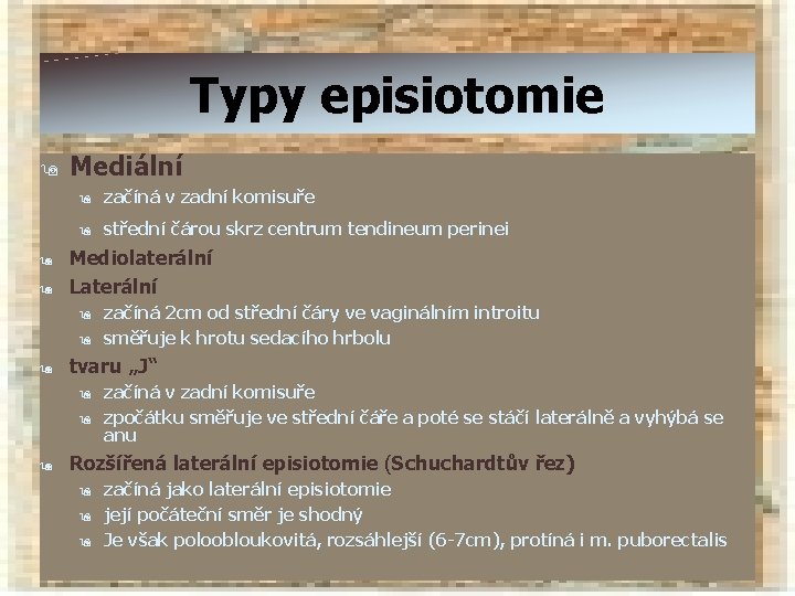Typy episiotomie 9 9 9 Mediální 9 začíná v zadní komisuře 9 střední čárou