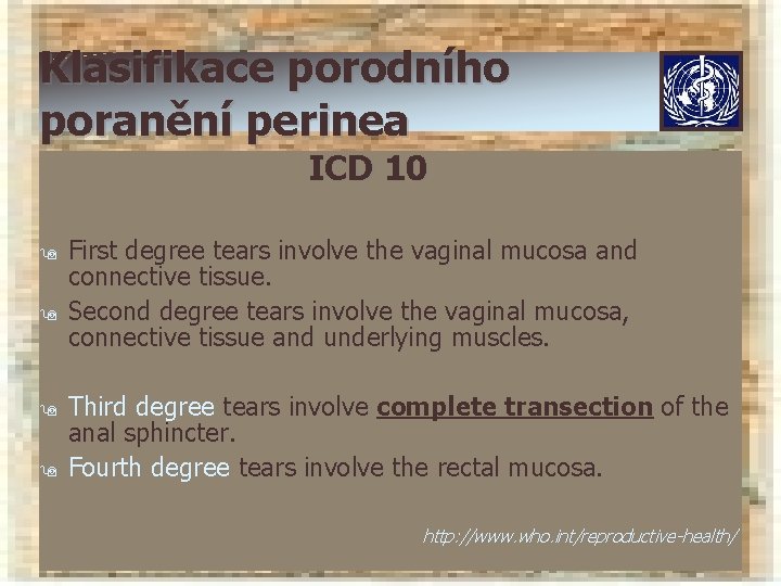 Klasifikace porodního poranění perinea ICD 10 9 9 First degree tears involve the vaginal