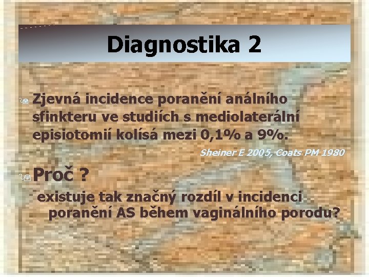 Diagnostika 2 9 Zjevná incidence poranění análního sfinkteru ve studiích s mediolaterální episiotomií kolísá