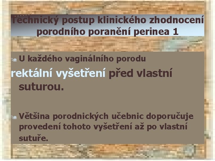 Technický postup klinického zhodnocení porodního poranění perinea 1 9 U každého vaginálního porodu rektální