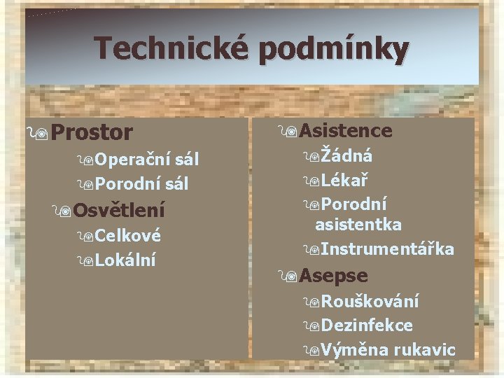 Technické podmínky 9 Prostor 9 Operační sál 9 Porodní sál 9 Osvětlení 9 Celkové