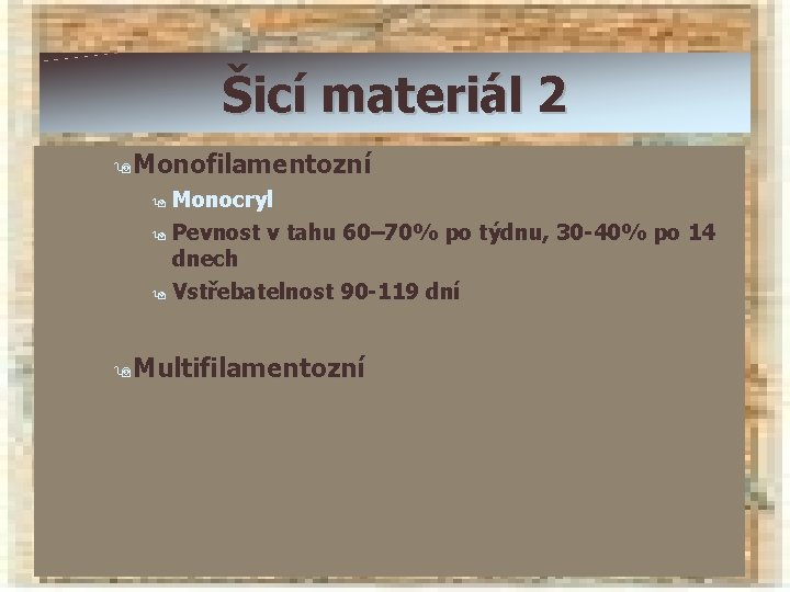 Šicí materiál 2 9 Monofilamentozní 9 Monocryl 9 Pevnost v tahu 60– 70% po