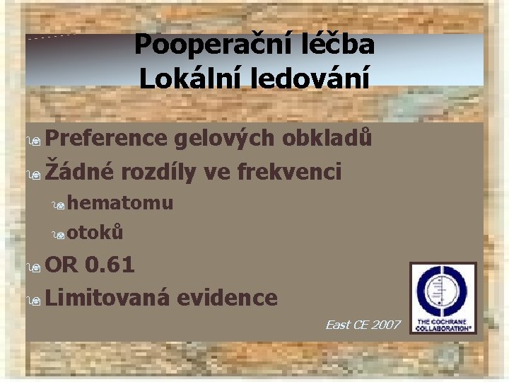 Pooperační léčba Lokální ledování 9 Preference gelových obkladů 9 Žádné rozdíly ve frekvenci 9