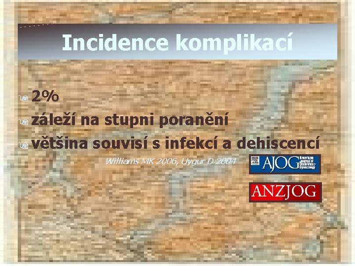 Incidence komplikací 9 2% 9 záleží na stupni poranění 9 většina souvisí s infekcí