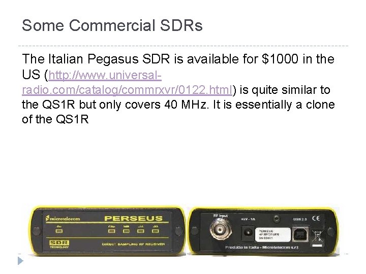 Some Commercial SDRs The Italian Pegasus SDR is available for $1000 in the US Some Commercial SDRs The Italian Pegasus SDR is available for $1000 in the US