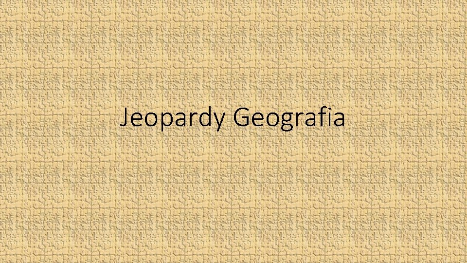 Jeopardy Geografia 