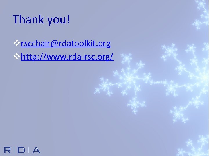 Thank you! vrscchair@rdatoolkit. org vhttp: //www. rda-rsc. org/ 