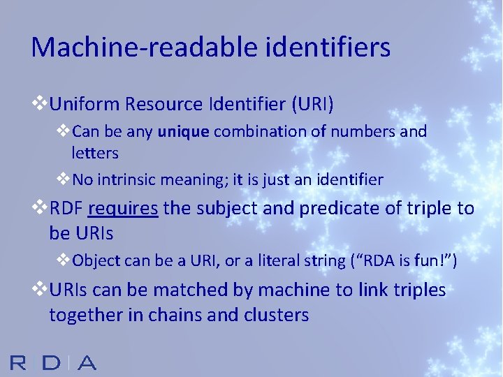 Machine-readable identifiers v. Uniform Resource Identifier (URI) v. Can be any unique combination of