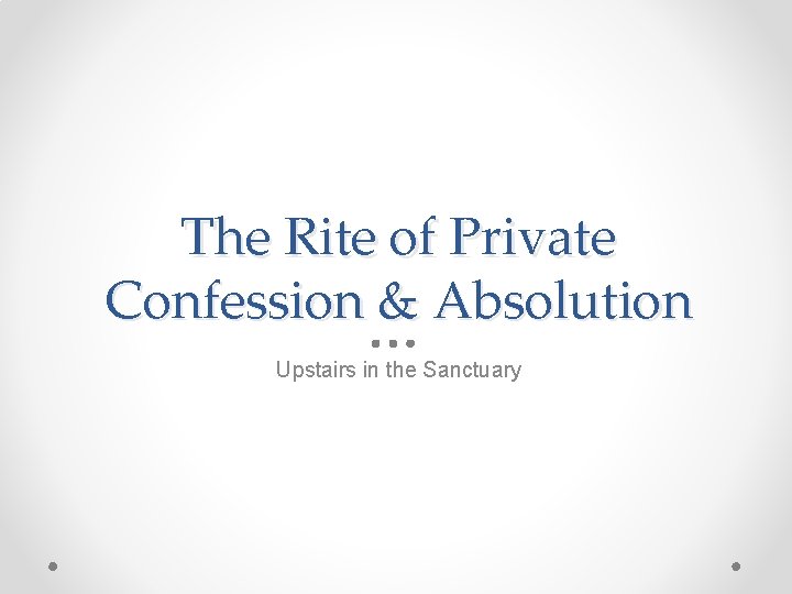 The Rite of Private Confession & Absolution Upstairs in the Sanctuary 