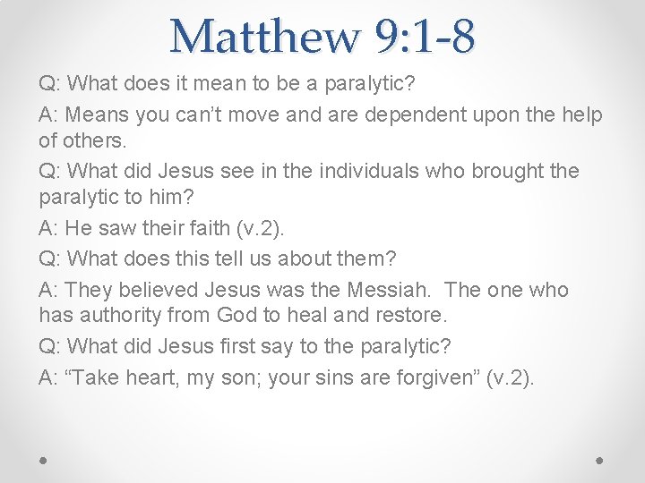 Matthew 9: 1 -8 Q: What does it mean to be a paralytic? A:
