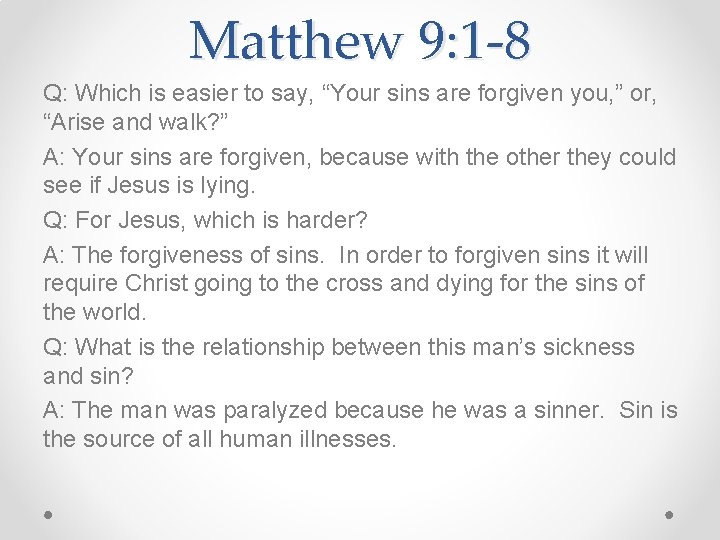 Matthew 9: 1 -8 Q: Which is easier to say, “Your sins are forgiven