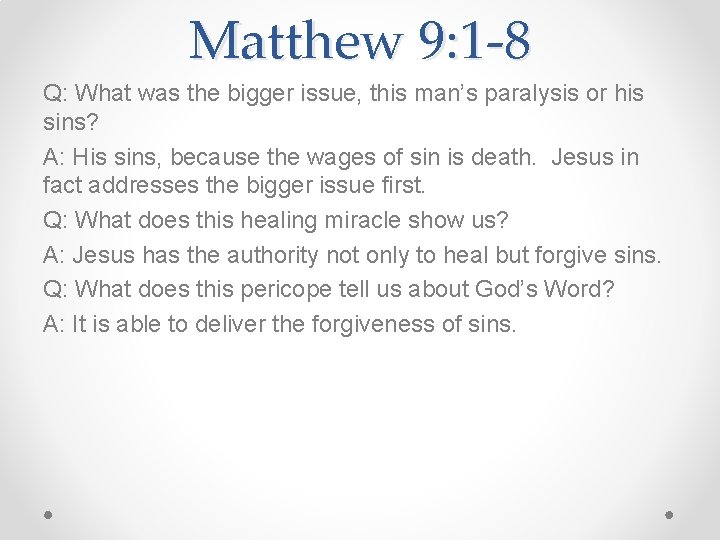 Matthew 9: 1 -8 Q: What was the bigger issue, this man’s paralysis or