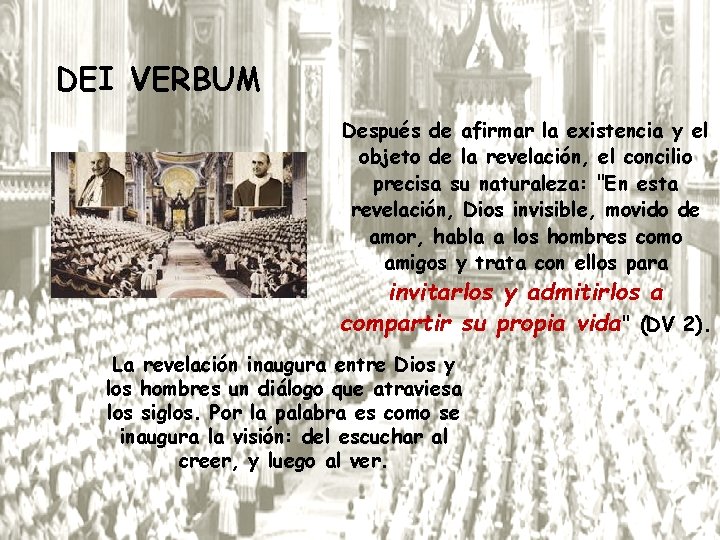 DEI VERBUM Después de afirmar la existencia y el objeto de la revelación, el