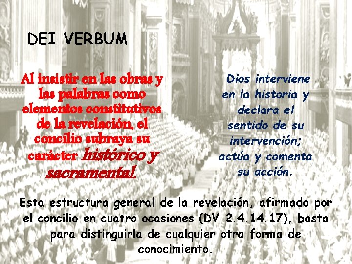 DEI VERBUM Al insistir en las obras y las palabras como elementos constitutivos de