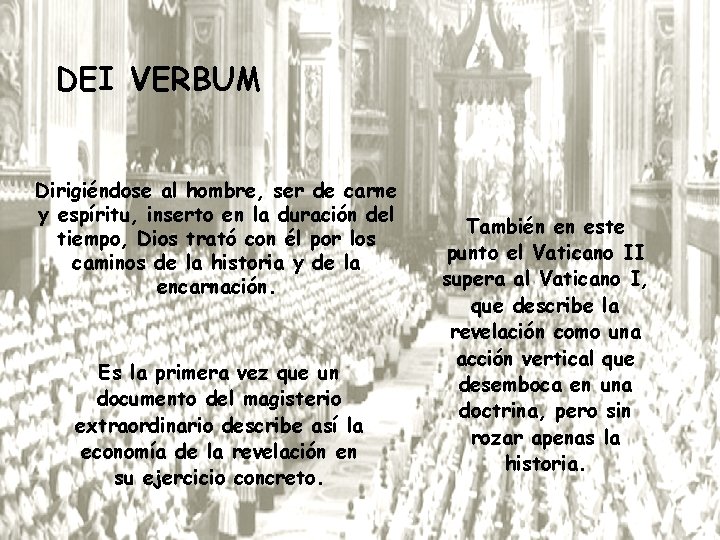 DEI VERBUM Dirigiéndose al hombre, ser de carne y espíritu, inserto en la duración