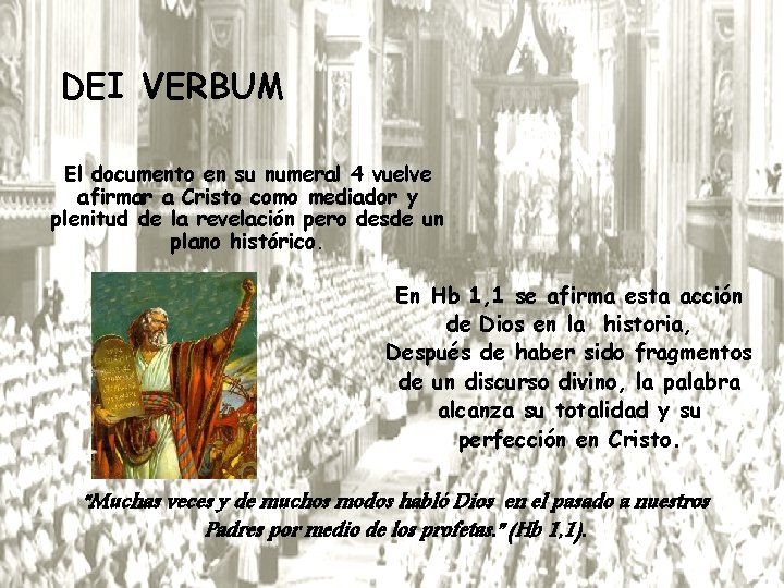 DEI VERBUM El documento en su numeral 4 vuelve afirmar a Cristo como mediador