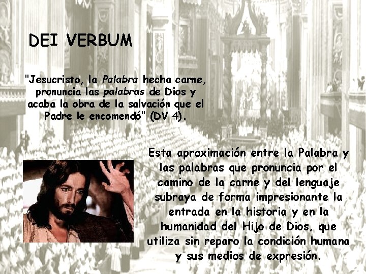 DEI VERBUM "Jesucristo, la Palabra hecha carne, pronuncia las palabras de Dios y acaba
