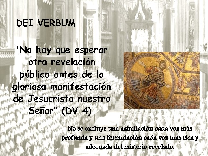 DEI VERBUM "No hay que esperar otra revelación pública antes de la gloriosa manifestación