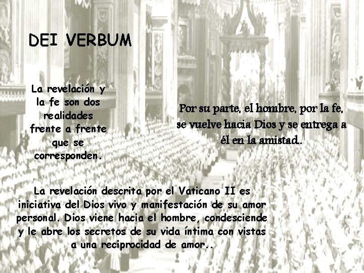 DEI VERBUM La revelación y la fe son dos realidades frente a frente que