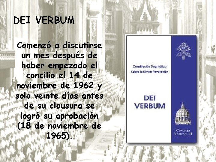 DEI VERBUM Comenzó a discutirse un mes después de haber empezado el concilio el