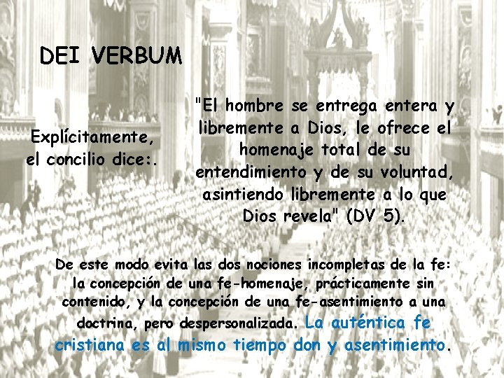 DEI VERBUM Explícitamente, el concilio dice: . "El hombre se entrega entera y libremente