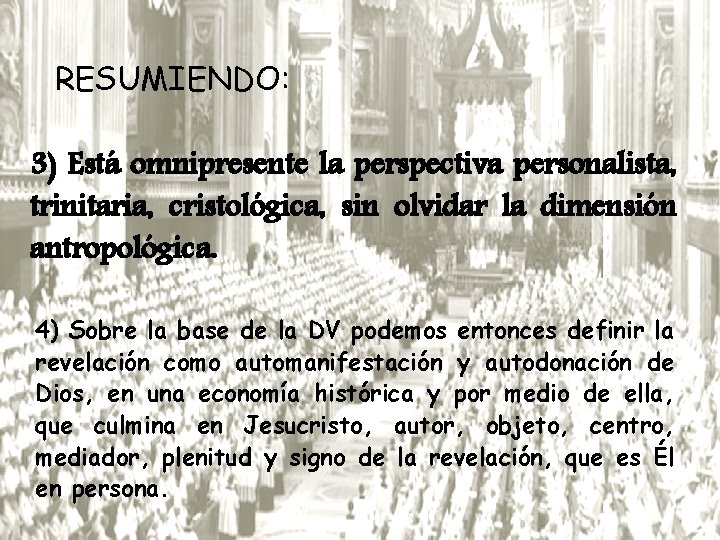 RESUMIENDO: 3) Está omnipresente la perspectiva personalista, trinitaria, cristológica, sin olvidar la dimensión antropológica.
