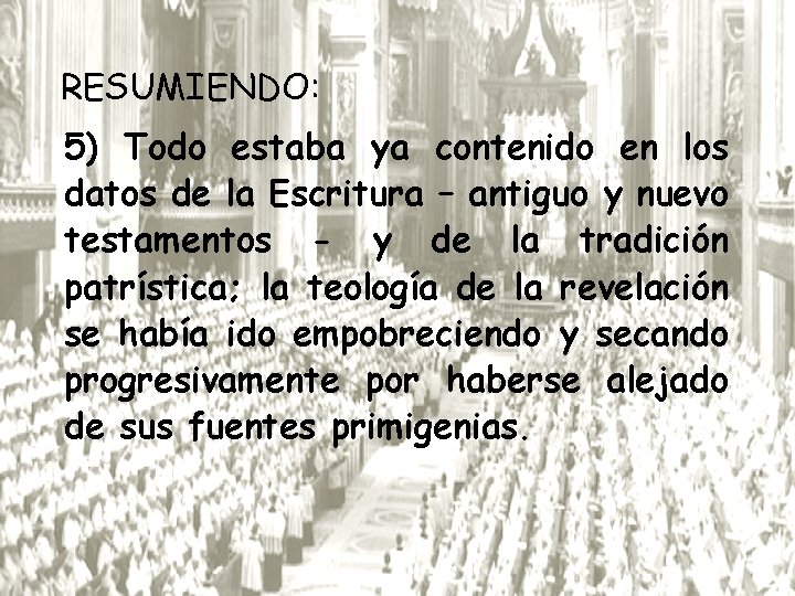 RESUMIENDO: 5) Todo estaba ya contenido en los datos de la Escritura – antiguo