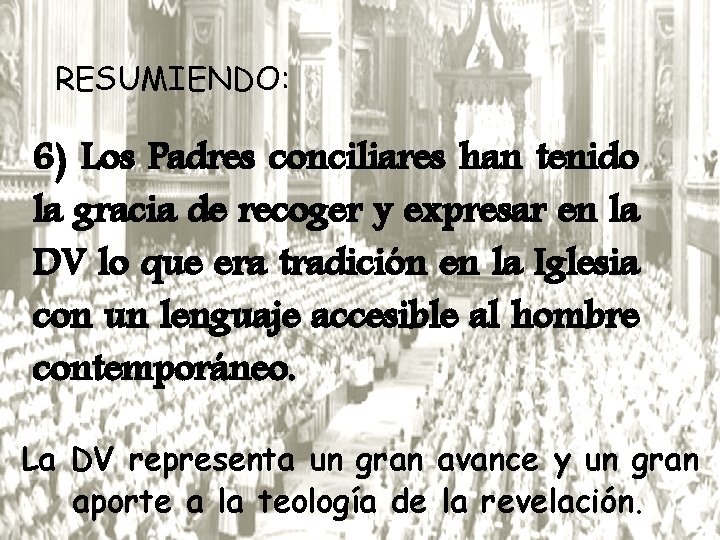 RESUMIENDO: 6) Los Padres conciliares han tenido la gracia de recoger y expresar en