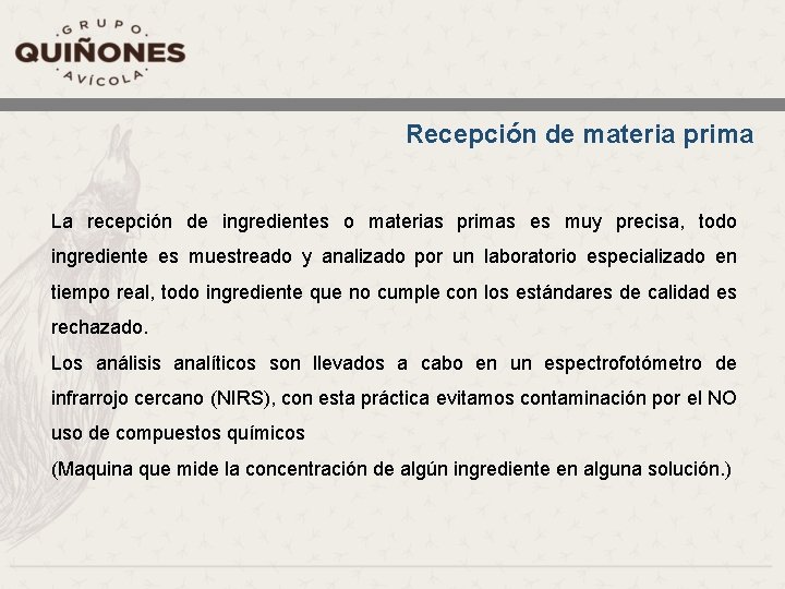 Recepción de materia prima La recepción de ingredientes o materias primas es muy precisa,