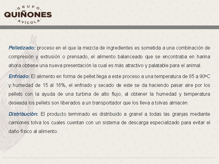 Pelletizado: proceso en el que la mezcla de ingredientes es sometida a una combinación