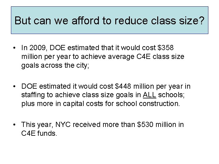 But can we afford to reduce class size? • In 2009, DOE estimated that